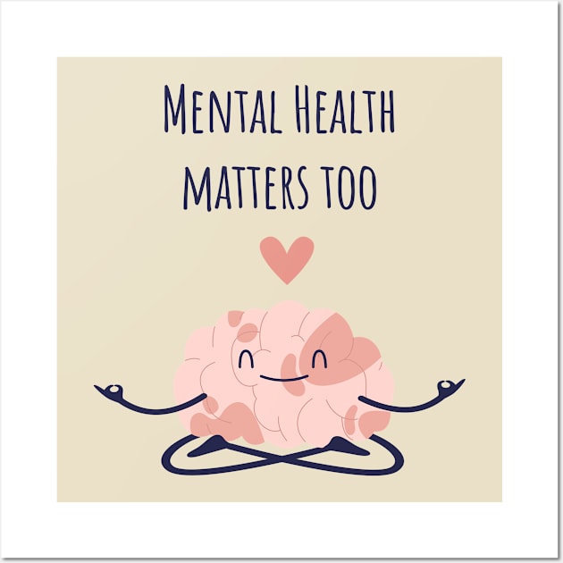 Mental health matters too Wall Art by Mota